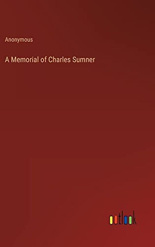 A Memorial of Charles Sumner