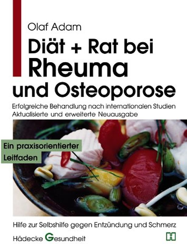 Diät + Rat bei Rheuma und Osteoporose. Erfolgreiche Behandlung nach internationalen Studien. Hilfe zur Selbsthilfe gegen Entzündung und Schmerz. Ein praxisorientierter Leitfaden
