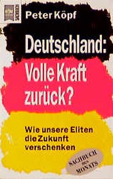 Deutschland: Volle Kraft zurück?. Wie unsere Eliten die Zukunft verschenken