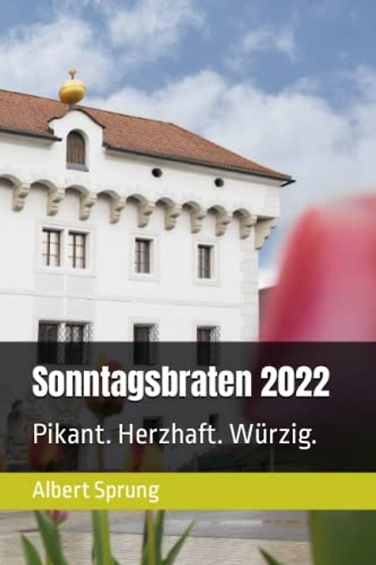 Sonntagsbraten 2022: Pikant. Herzhaft. Würzig.