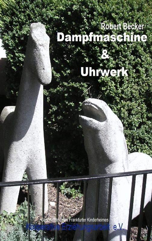 Dampfmaschine & Uhrwerk. Geschichte eines Frankfurter Kinderheimes