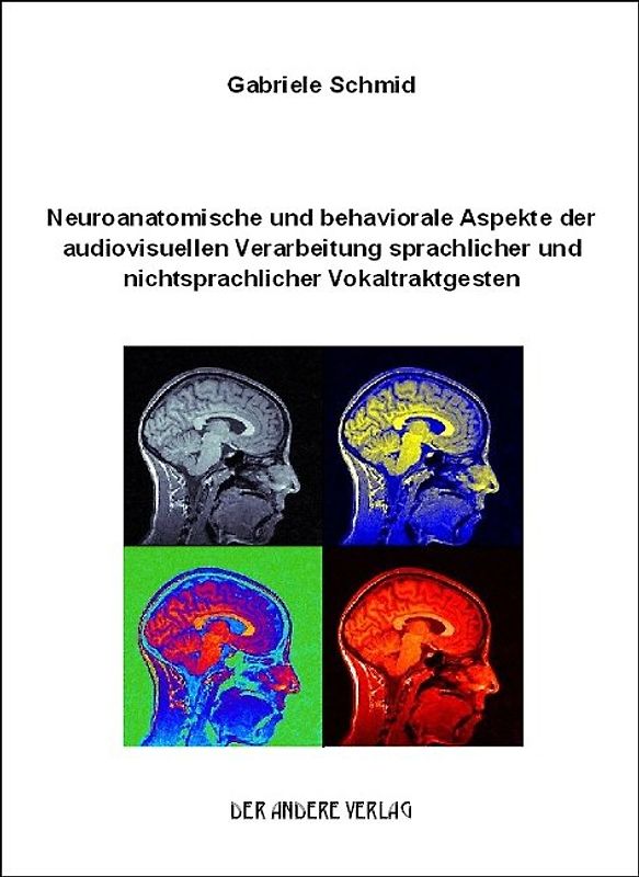 Neuroanatomische und behaviorale Aspekte der audiovisuellen Verarbeitung sprachlicher und nichtsprachlicher Vokaltraktgesten