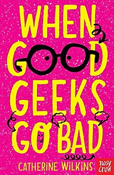 When Good Geeks Go Bad (Catherine Wilkins)