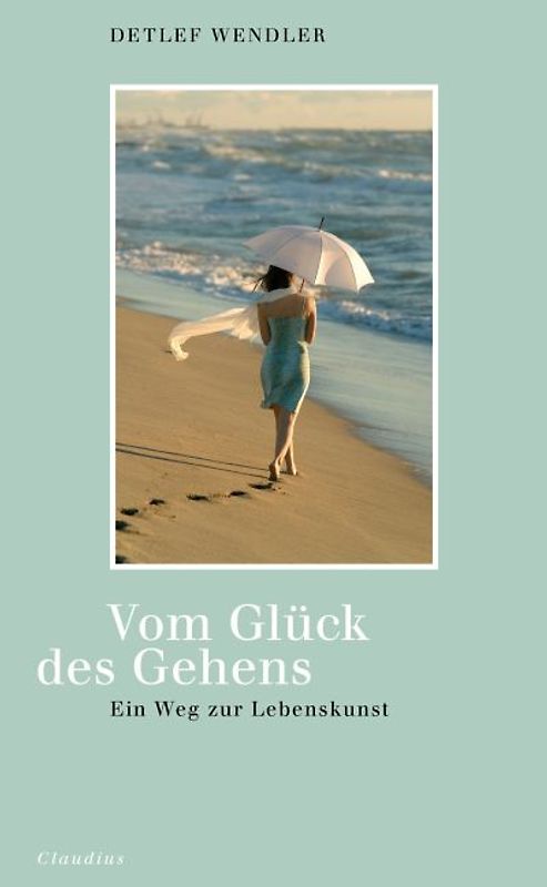 Vom Glück des Gehens