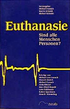 Euthanasie. Sind alle Menschen Personen?