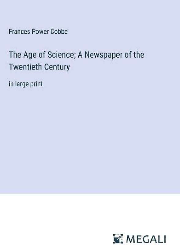 The Age of Science; A Newspaper of the Twentieth Century