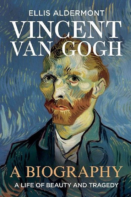Vincent Van Gogh, A Biography