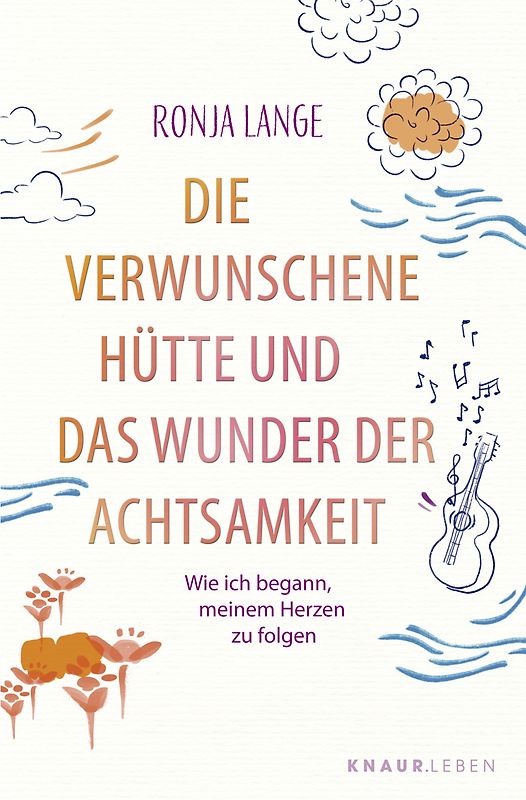 Die verwunschene Hütte und das Wunder der Achtsamkeit