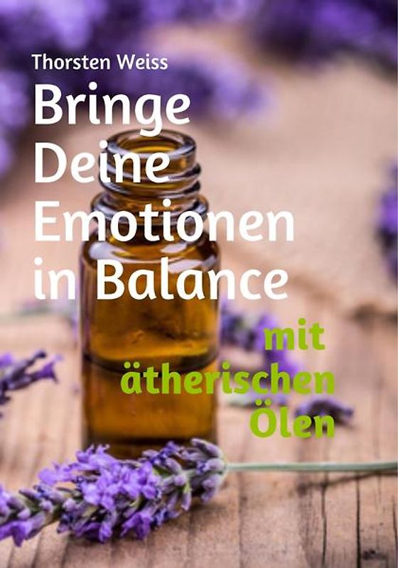 Bringe Deine Emotionen in Balance mit ätherischen Ölen