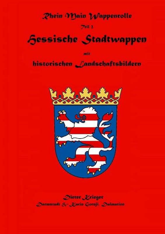 Wappenbuch der Rhein Main Wappenrolle des Mittelaltervereins Ritter von Darmstadt / Hessische Stadtwappen mit historischen Landschaftsbildern