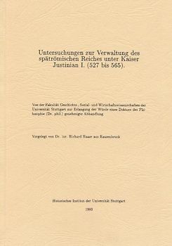 Untersuchungen zur Verwaltung des spätrömischen Reiches unter Kaiser Justinian I. (527 bis 565)