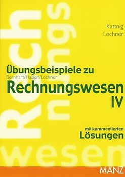 Rechnungswesen. Übungsbeispiele zu Bd IV
