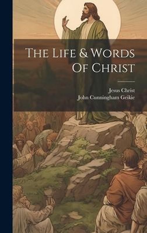 The Life & Words Of Christ