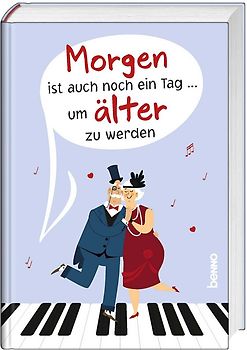 Morgen ist auch noch ein Tag ... um älter zu werden