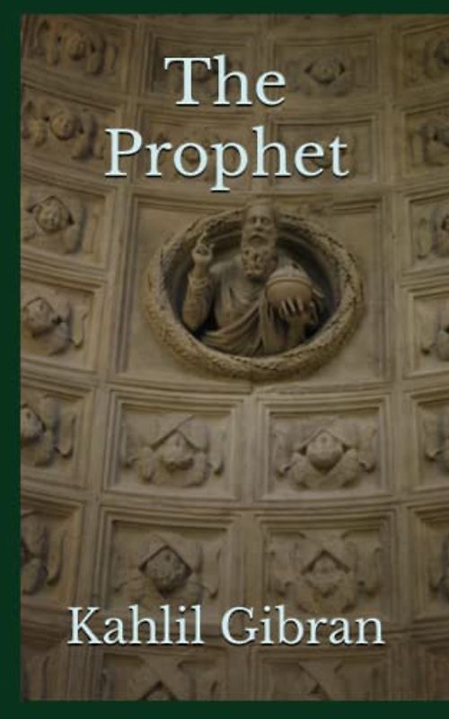 The Prophet: The 1923 Literary Prose Poetry Classic (Annotated)