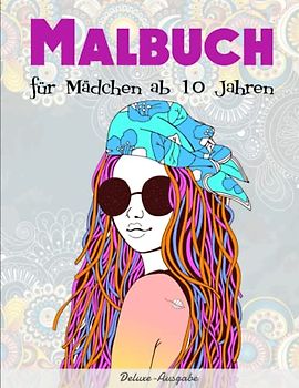 Malbuch für Mädchen ab 10 Jahren - Deluxe-Ausgabe: Beschäftigungsbuch mit Bilder zum ausmalen. Ausmalbuch fördert die Kreativität & Konzentration | Fantastische Anti-Stress-Designs