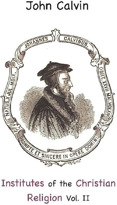 Institutes of the Christian Religion Vol. II