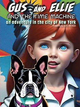 Gus and Ellie and the time machine, an adventure in the city of New York: children books age 8-10