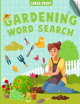 The Gardening and Flowers Themed Word Search in Large Print, Relaxing Adults and Seniors Puzzle Book