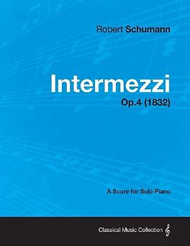 Intermezzi - A Score for Solo Piano Op.4 (1832)