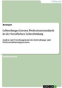 Lebenslanges Lernen. Professionsstandards in der beruflichen Lehrerbildung