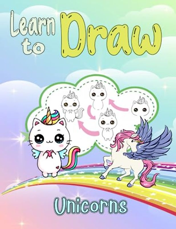 Learn to Draw Unicorns, Mermaids and More: Easy and Fun Step-by-Step Drawing Guide for Kids