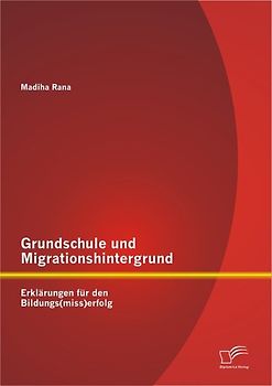 Grundschule und Migrationshintergrund: Erklärungen für den Bildungs(miss)erfolg
