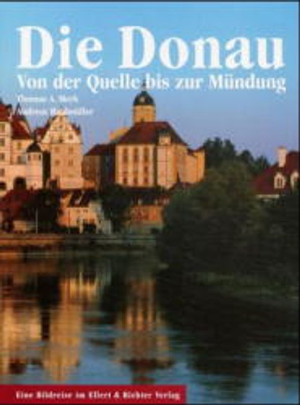 Die Donau. Von der Quelle bis zur Mündung
