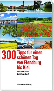 300 Tipps für einen schönen Tag von Flensburg bis Kiel