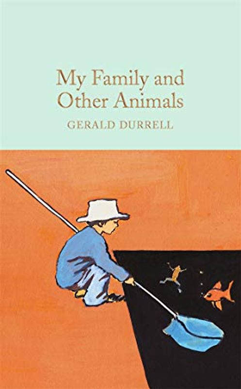 My Family and Other Animals: Gerald Durrell (Macmillan Collector's Library, Band 21)