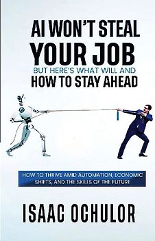 AI Won't Steal Your Job But Here's What Will and How to Stay Ahead