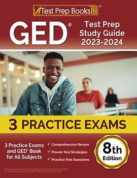 GED Test Prep Study Guide 2023-2024: 3 Practice Exams and GED Book for All Subjects [8th Edition]