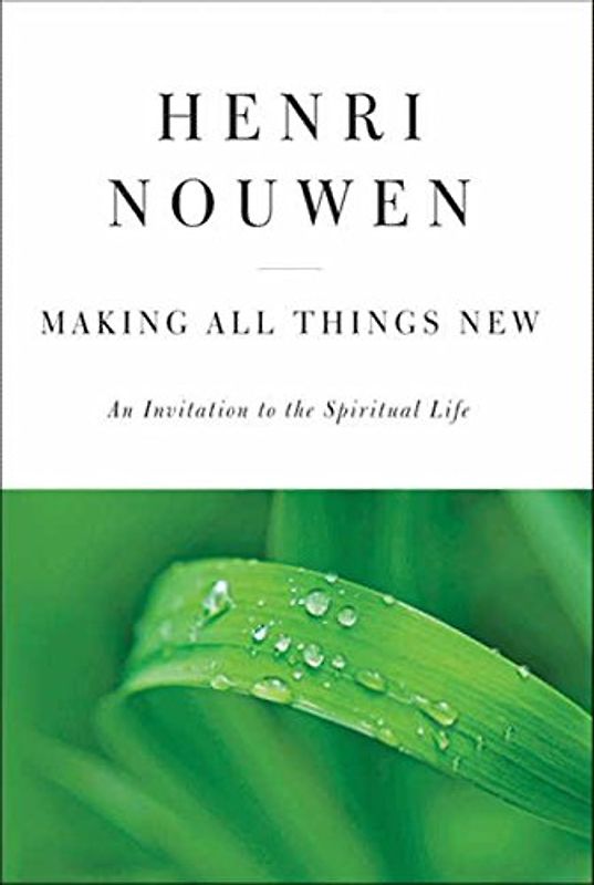 Making All Things New: An Invitation to the Spiritual Life