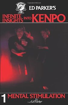 Ed Parker's Infinite Insights Into Kenpo: 1 - Ed Parker