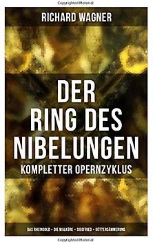 Der Ring des Nibelungen: Kompletter Opernzyklus (Das Rheingold + Die Walküre + Siegfried + Götterdämmerung)