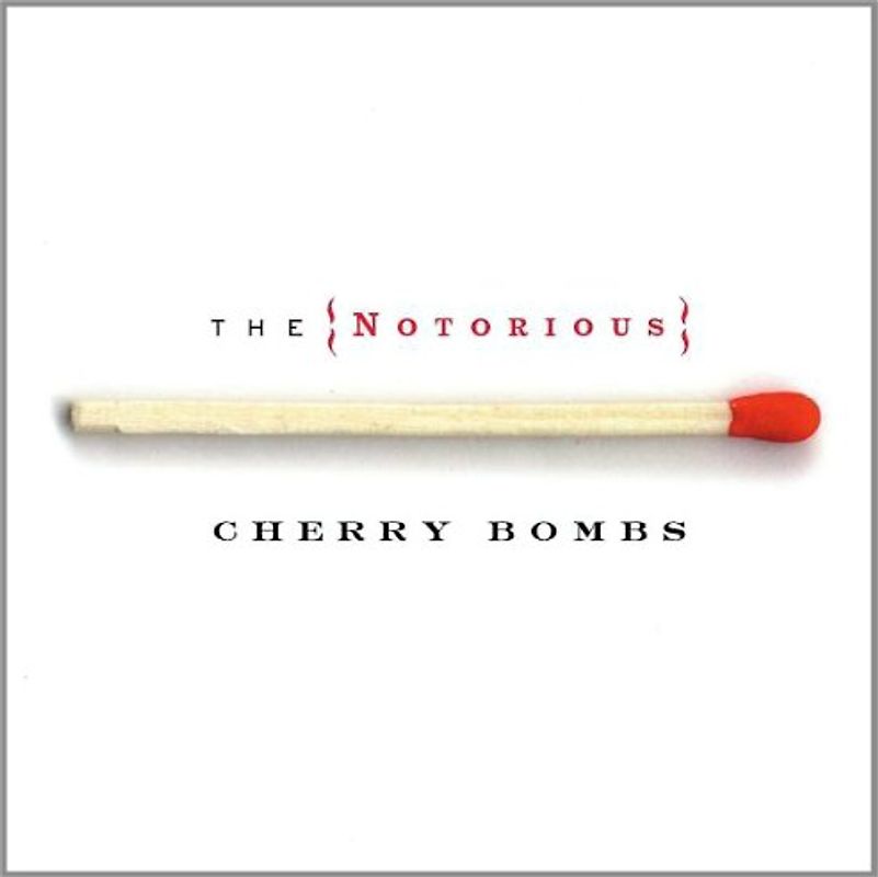 the Notorious Cherry Bombs - The Notorious Cherry Bombs