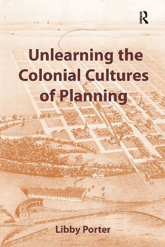 Unlearning the Colonial Cultures of Planning