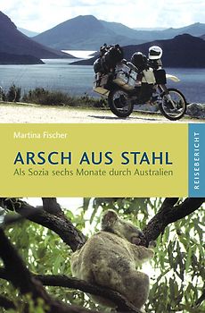 Arsch aus Stahl. Als Sozia sechs Monate durch Australien