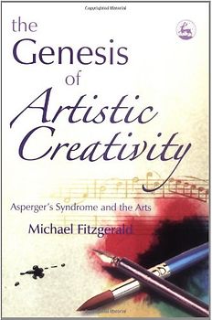 Genesis of Artistic Creativity the: Asperger's Syndrome and the Arts - Michael Fitzgerald