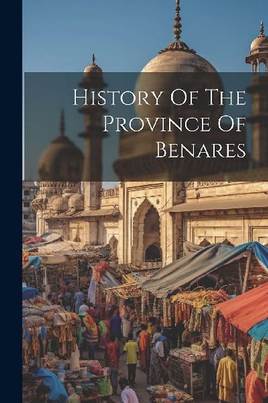 History Of The Province Of Benares