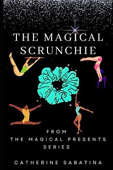 The Magical Scrunchie: The Magical Presents Series