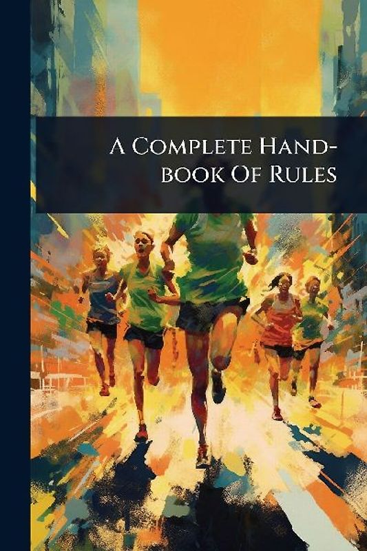 A Complete Hand-book Of Rules