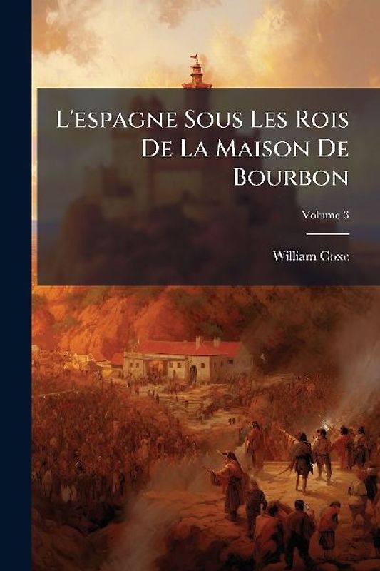 L'espagne Sous Les Rois De La Maison De Bourbon