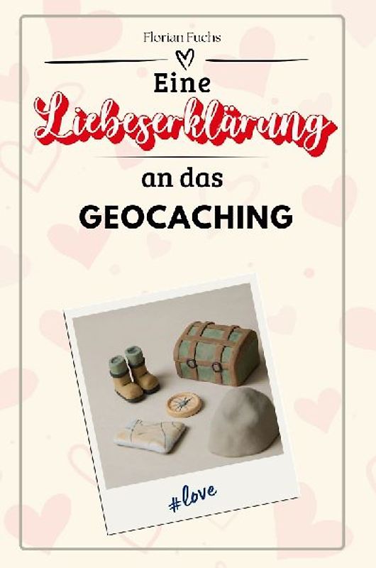 Eine Liebeserklärung an das Geocaching