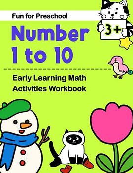Number 1 to 10 Early Learning Math Activities Workbook: Learn to write and count the numbers | get more understanding with fun and creative Math ... Workbook for kindergarten and preschool.