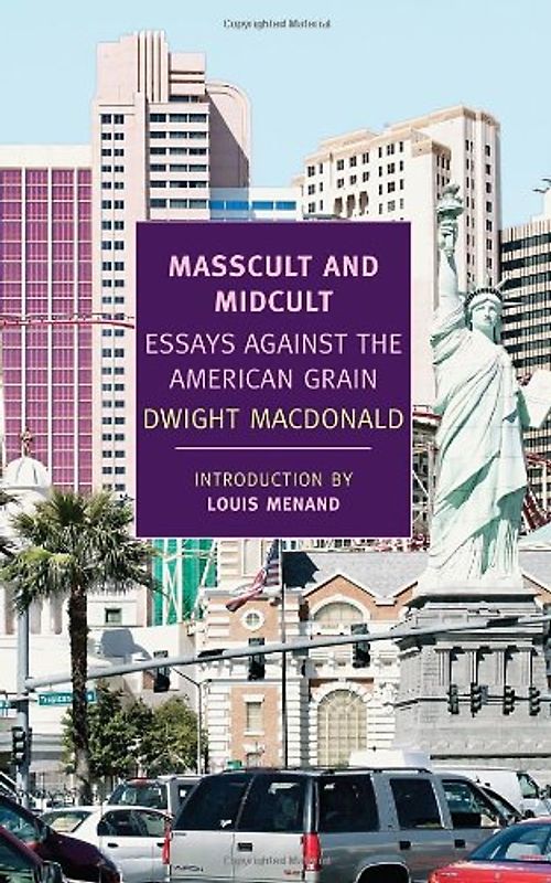 Masscult and Midcult: Essays Against the American Grain (New York Review Books Classics) - Dwight Macdonald