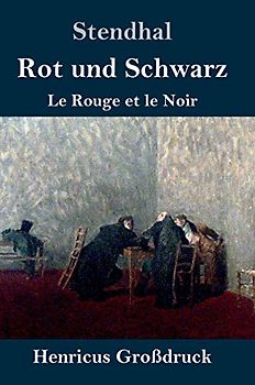 Rot und Schwarz (Großdruck): Le Rouge et le Noir