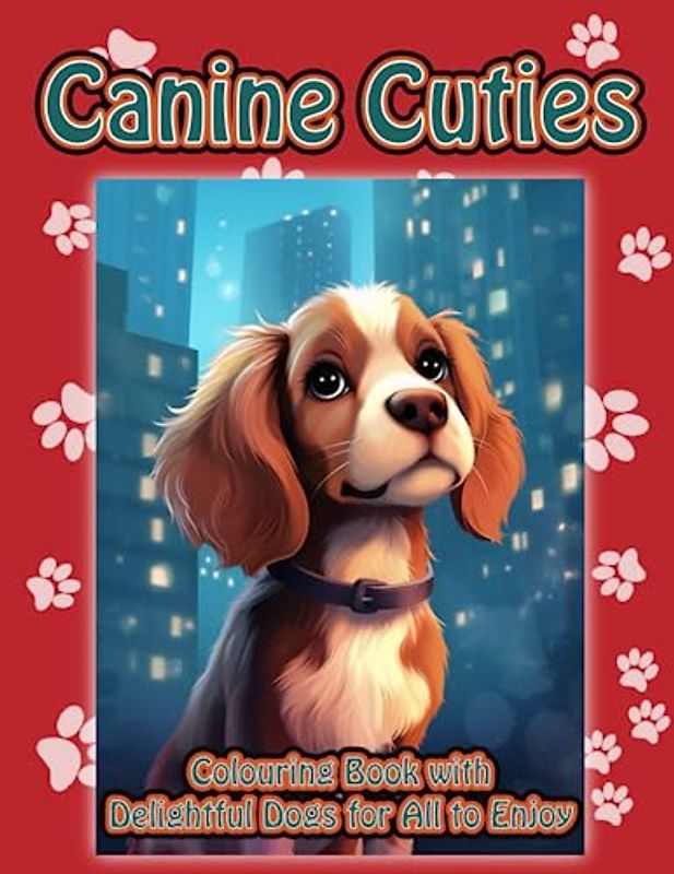 Canine Cuties: Colouring Book with Delightful Dogs for All to Enjoy: Relaxation and fun colouring book for Kids and Adults