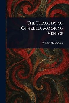 The Tragedy of Othello, Moor of Venice