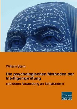 Die psychologischen Methoden der Intelligenzpruefung: und deren Anwendung an Schulkindern